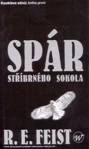 Spár stříbrného sokola by Raymond E. Feist, Raymond E. Feist