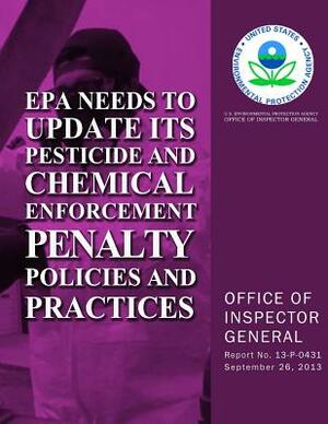 EPA Needs to Update Its Pesticide and Chemical Enforcement Penalty Policies and Practices by U. S. Environmental Protection Agency