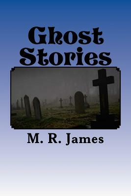 Ghost Stories by M.R. James