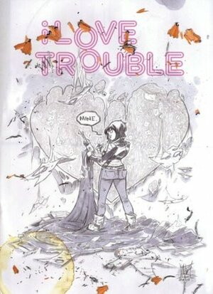 I Love Trouble by Kel Symons