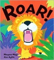 Roar! by Margaret Mayo, Alex Ayliffe