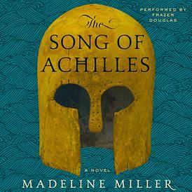 The Song of Achilles by Madeline Miller