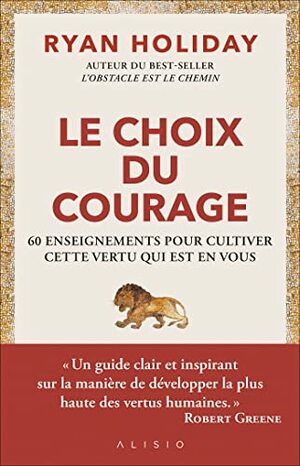 Le choix du courage by Ryan Holiday