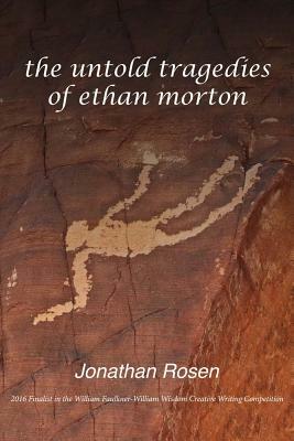 The Untold Tragedies of Ethan Morton by Jonathan Rosen
