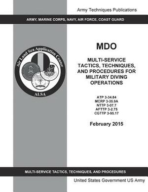 Army Techniques Publication ATP 3.34.84 Military Diving Operations February 2015 by United States Government Us Army