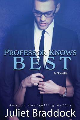 Professor Knows Best: A Novella by Juliet Braddock