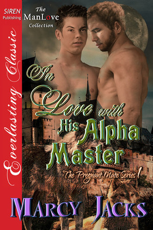 In Love with His Alpha Master by Marcy Jacks