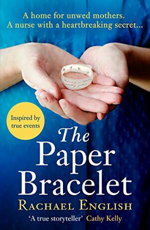 The Paper Bracelet: A gripping novel of heartbreaking secrets in a home for unwed mothers by Rachael English