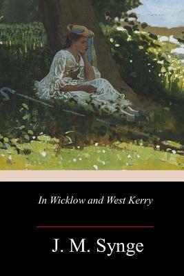 In Wicklow and West Kerry by J.M. Synge