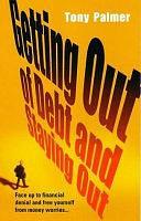 Getting Out of Debt and Staying Out by Tony Palmer