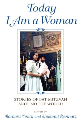 Today I Am a Woman: Stories of Bat Mitzvah Around the World by 
