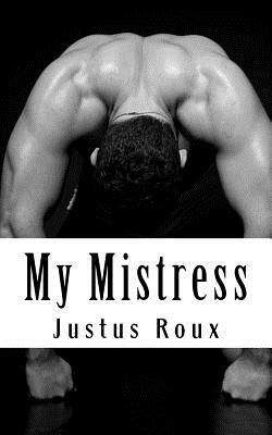 My Mistress by Justus Roux
