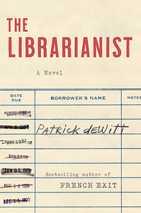 The Librarianist by Patrick deWitt