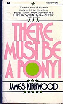 There Must Be a Pony by James Kirkwood Jr.