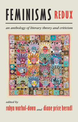 Feminisms Redux: An Anthology of Literary Theory and Criticism by 