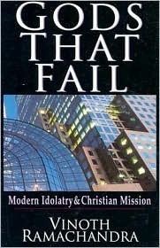 Gods That Fail: Modern Idolatry & Christian Mission by Vinoth Ramachandra