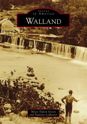 Walland by Paulette Ledbetter, Missy Tipton Green