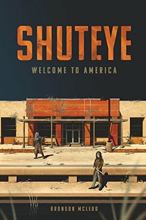Shuteye: Welcome to America by Brie Brewer, James Ledger, Courtney Rae Andersson, Bronson McLeod