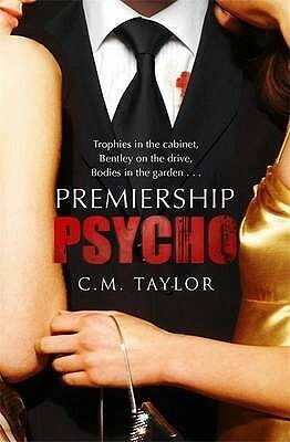 Premiership Psycho by C.M. Taylor