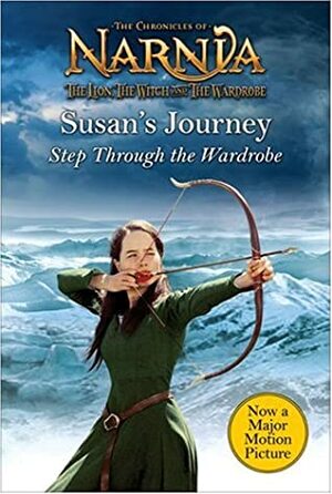 Susan's Journey: Step Through the Wardrobe by Alison Sage, C.S. Lewis, Pauline Baynes
