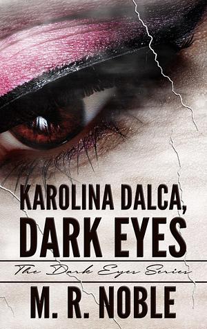 Karolina Dalca, Dark Eyes by M. R. Noble