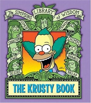 The Krusty Book: Simpsons Library of Wisdom by Jesse Leon McCann, Tom Peyer, Scott M. Gimple, Matt Groening, Jamie Angell, Mary Trainor, Bill Morrison