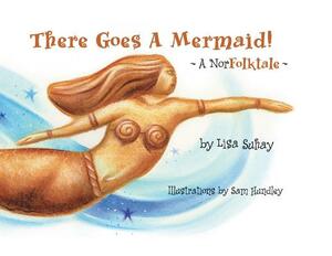 There Goes A Mermaid!: A NorFolktale by Lisa Suhay