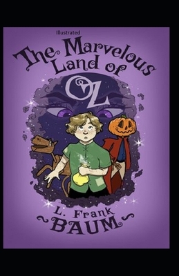 The Marvelous Land of Oz Illustrated by L. Frank Baum