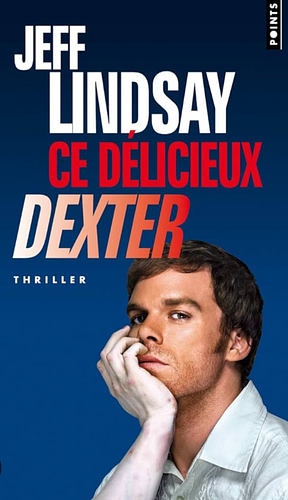 Ce D'Licieux Dexter by Jeff Lindsay