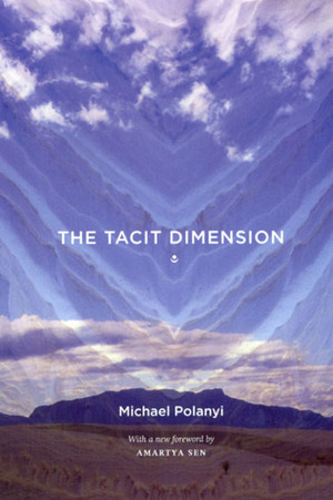 The Tacit Dimension by Amartya Sen, Polanyi, Michael Polanyi