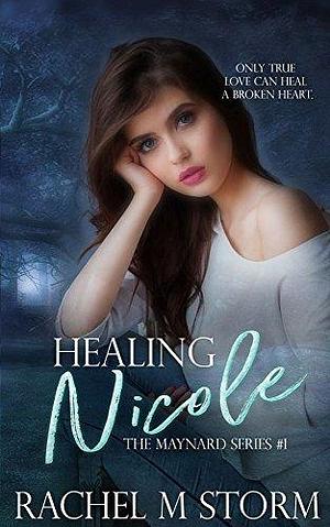 Healing Nicole by Rachel M. Storm, Rachel M. Storm