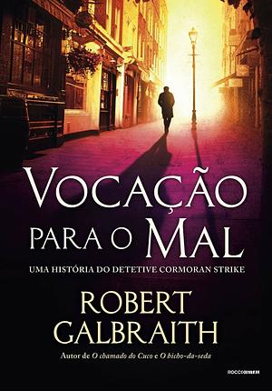 Vocação para o Mal by Robert Galbraith