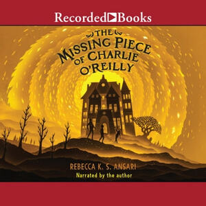 The Missing Piece of Charlie O'Reilly by Rebecca K.S. Ansari