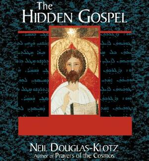 The Hidden Gospel by Neil Douglas-Klotz