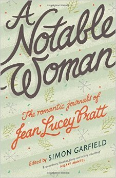 A Notable Woman: The Romantic Journals of Jean Lucey Pratt by Jean Lucey Pratt, Simon Garfield