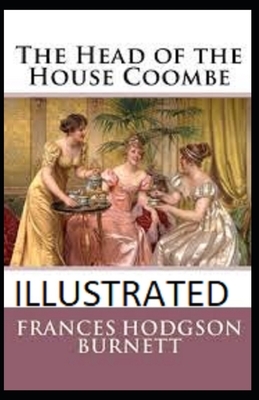 The Head of the House of Coombe Illustrated by Frances Hodgson Burnett