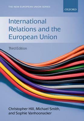 International Relations and the European Union by Sophie Vanhoonacker, Christopher Hill, Michael Smith