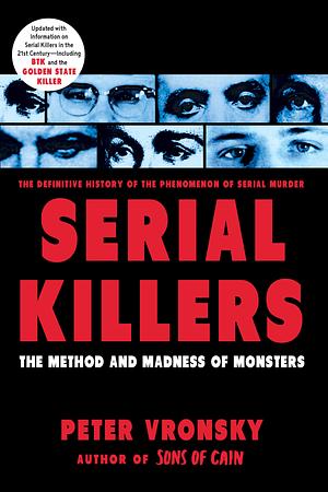 Serial Killers: The Method and Madness of Monsters by Peter Vronsky