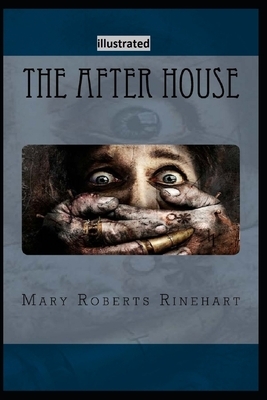 The After House Illustrated by Mary Roberts Rinehart