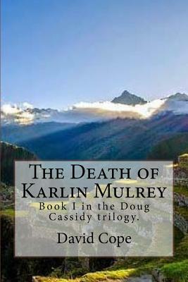 The Death of Karlin Mulrey by David Cope