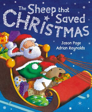 The Sheep that Saved Christmas: A Eweltide Tale by Jason Page, Adrian Reynolds