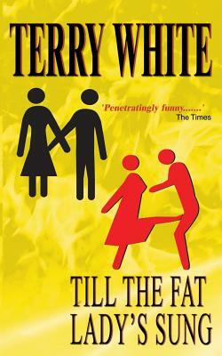 Till The Fat Lady's Sung by Terry White