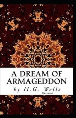 A Dream of Armageddon Illustrated by H.G. Wells
