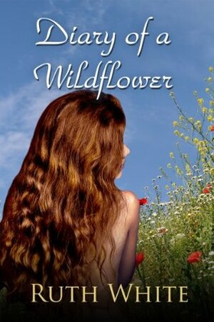 Diary of a Wildflower by Ruth White