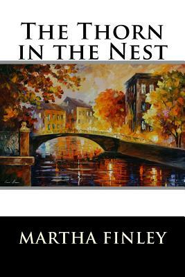 The Thorn in the Nest by Martha Finley