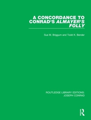 A Concordance to Conrad's Almayer's Folly by Sue M. Briggum, Todd K. Bender