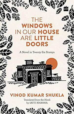 The Windows In Our House Are Little Doors by Satti Khanna, Vinod Kumar Shukla