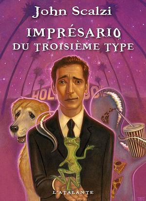 Imprésario du troisième type by John Scalzi