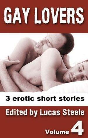 Gay Lovers, Volume Four by Kay Jaybee, JL Merrow, Alex K. Bell, Lucas Steele