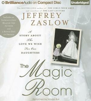 The Magic Room: A Story about the Love We Wish for Our Daughters by Jeffrey Zaslow